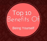 top 10 benefits of being yourself